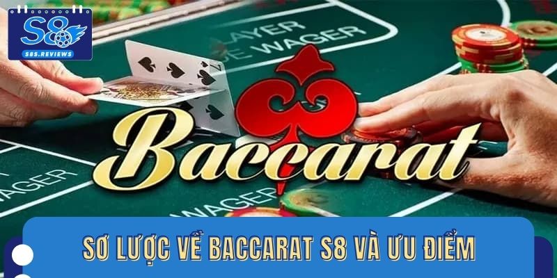 Sơ lược về Baccarat S8 và ưu điểm