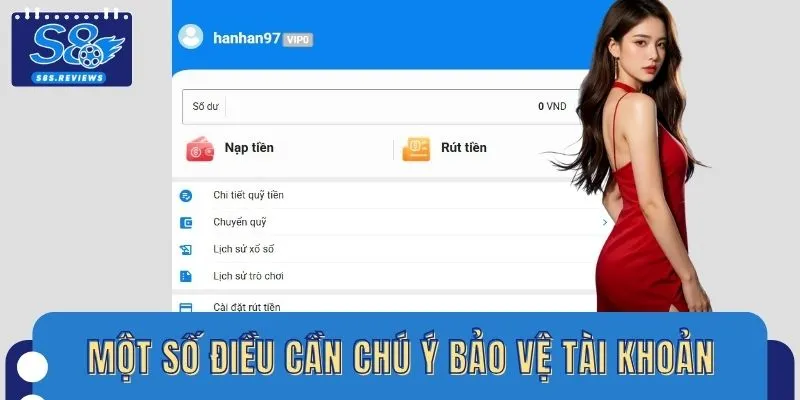 Một số điều cần chú ý bảo vệ tài khoản sau đăng ký S8