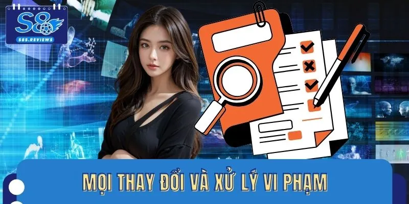 Mọi thay đổi và xử lý vi phạm đều dựa trên quy định rõ ràng