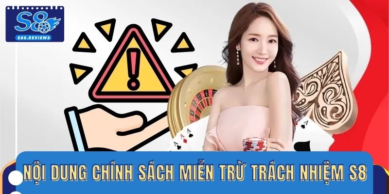 Nội dung chính sách miễn trừ trách nhiệm S8 chi tiết