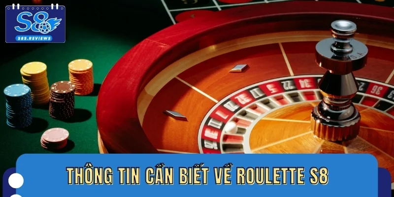 Roulette S8 - 3 Loại Cược Quan Trọng Người Chơi Cần Biết