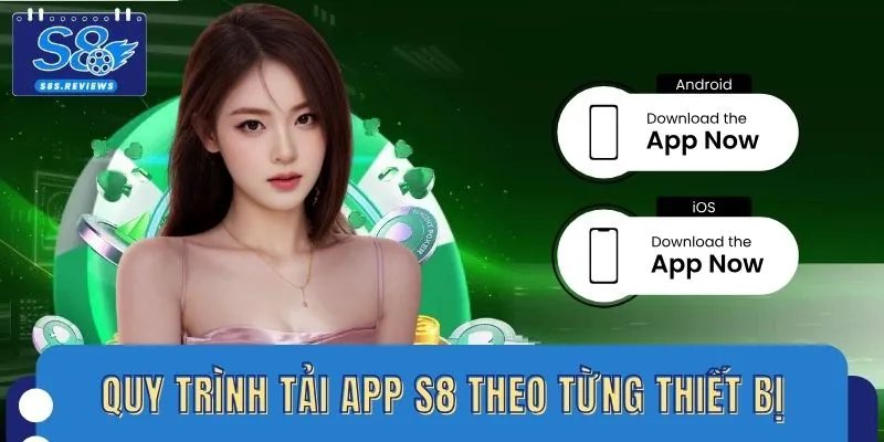 Quy trình tải app S8 theo từng thiết bị rõ ràng, dễ hiểu