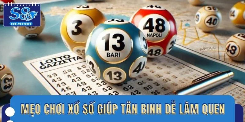 Mẹo chơi xổ số trực tuyến giúp tân binh dễ làm quen